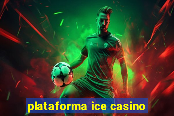 plataforma ice casino