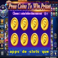 apps de slots que pagam dinheiro de verdade