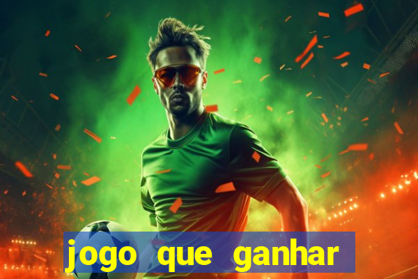 jogo que ganhar dinheiro de verdade