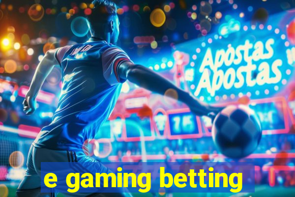 e gaming betting