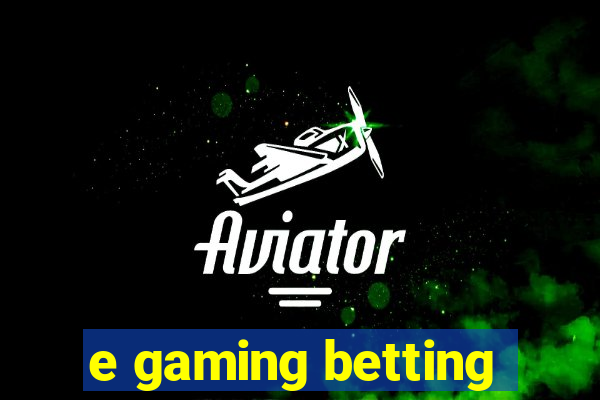 e gaming betting