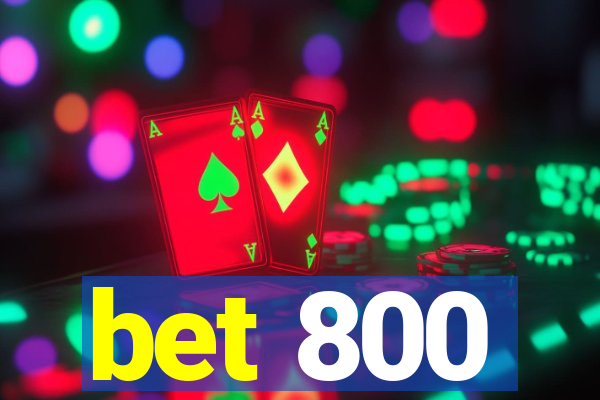 bet 800