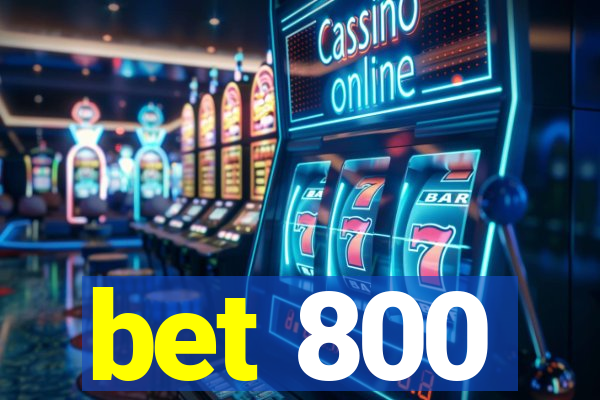 bet 800