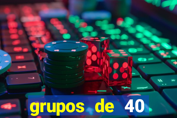 grupos de 40 dezenas da quina