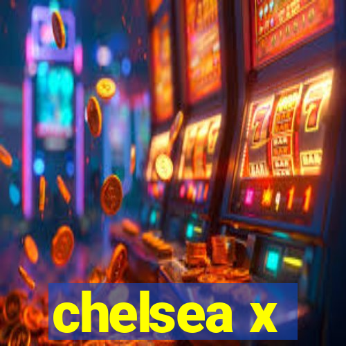 chelsea x