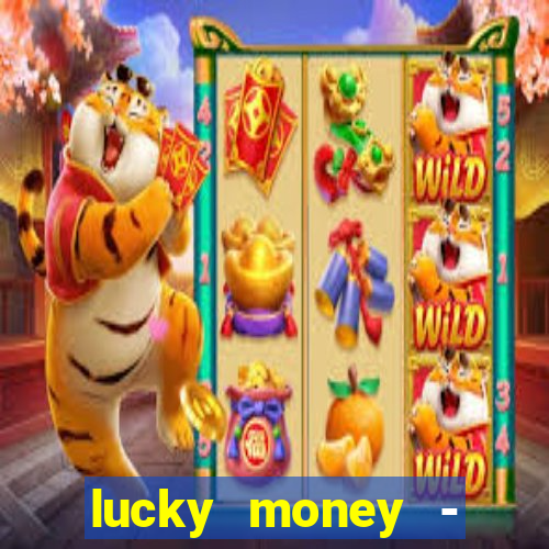 lucky money - jogos a dinheiro