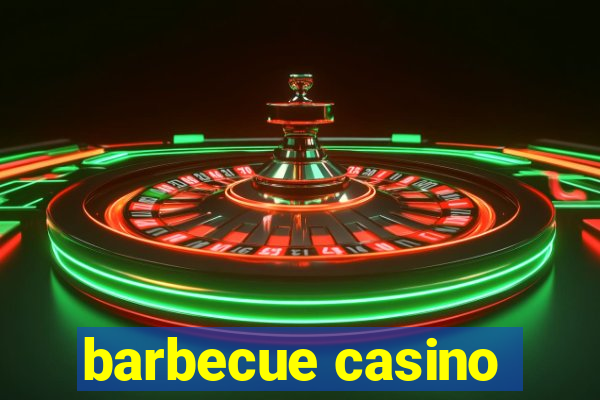 barbecue casino