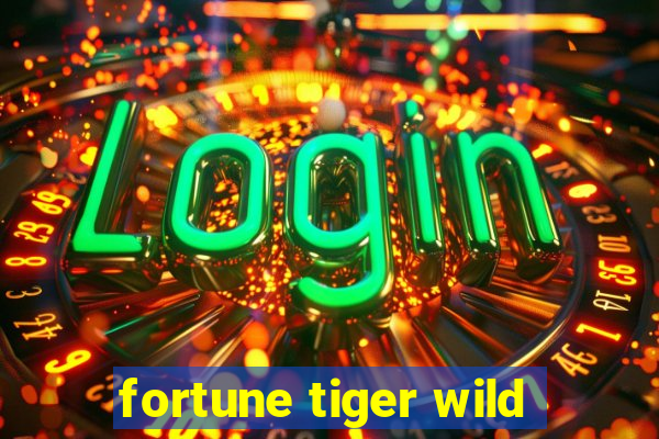 fortune tiger wild