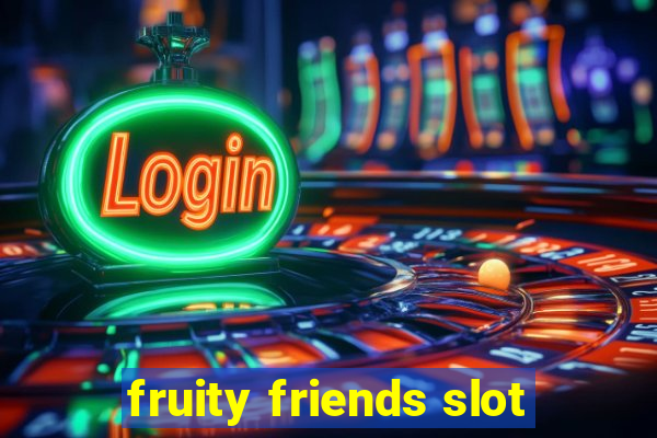 fruity friends slot