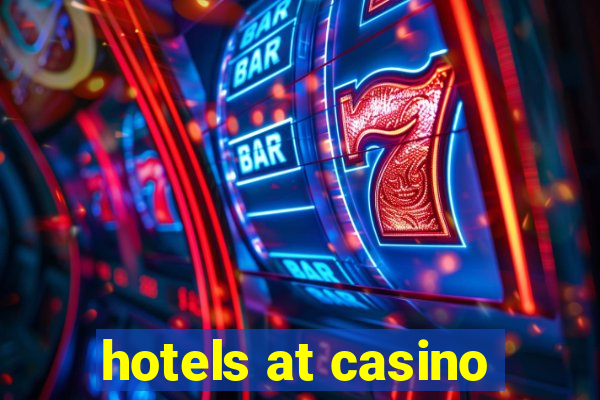 hotels at casino