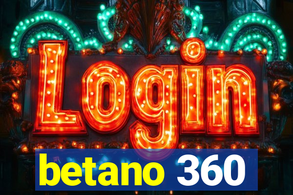 betano 360