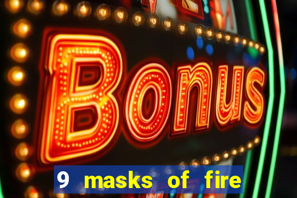 9 masks of fire casino slot