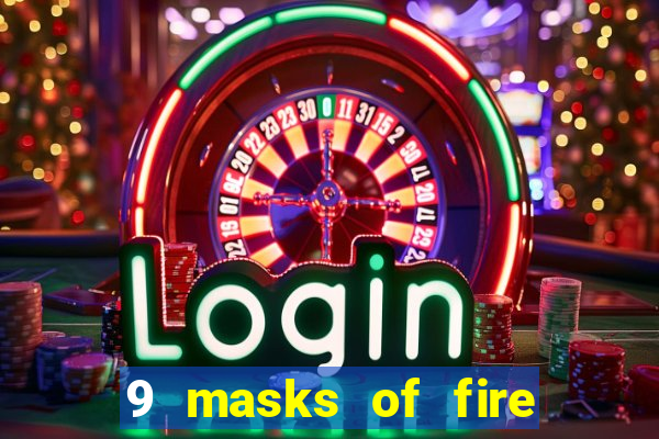 9 masks of fire casino slot