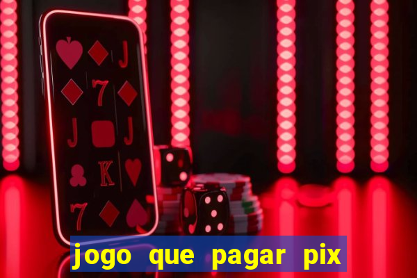 jogo que pagar pix na hora