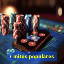 7 mitos populares