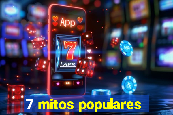 7 mitos populares