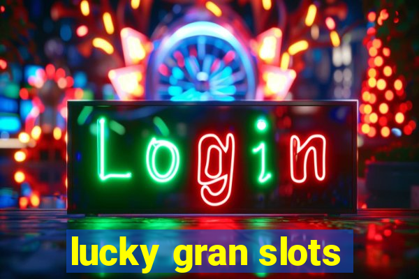 lucky gran slots