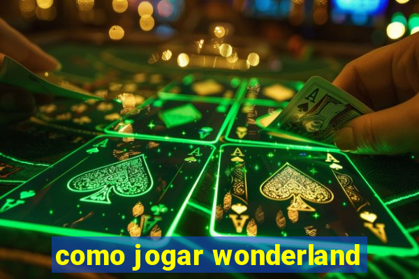 como jogar wonderland