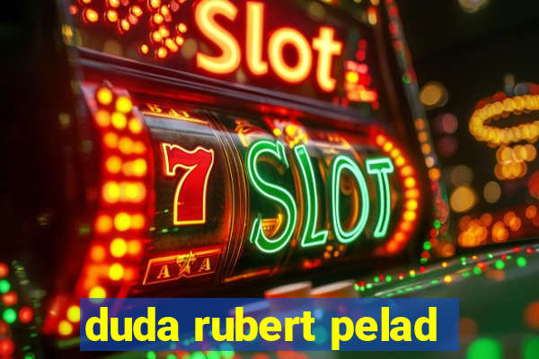 duda rubert pelad