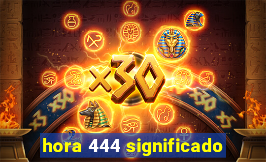 hora 444 significado