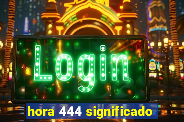 hora 444 significado