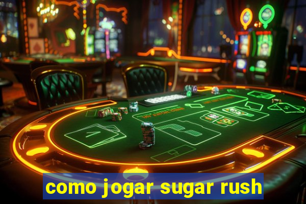 como jogar sugar rush