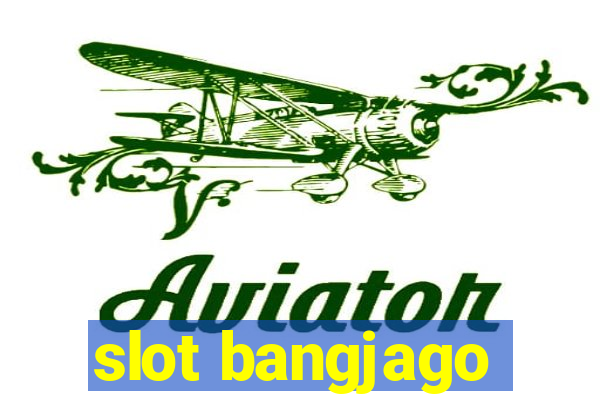 slot bangjago