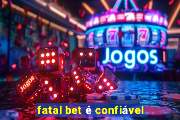 fatal bet é confiável