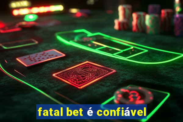 fatal bet é confiável