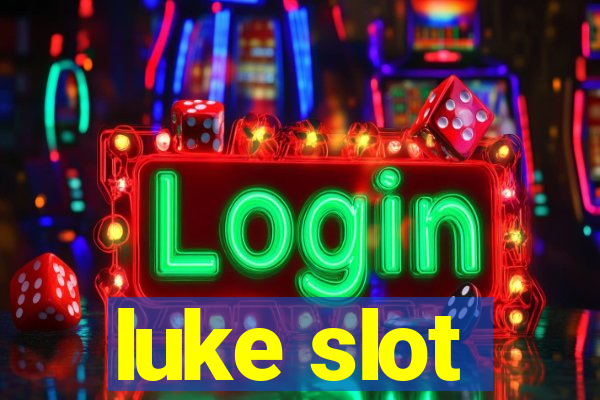 luke slot