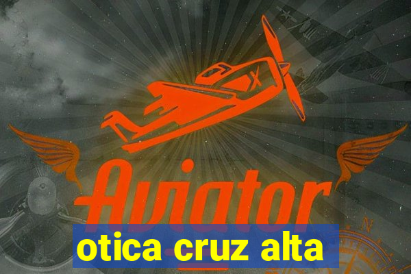 otica cruz alta