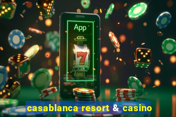 casablanca resort & casino