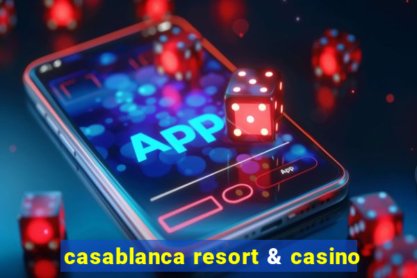 casablanca resort & casino