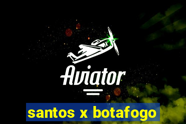 santos x botafogo