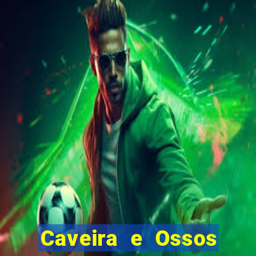 Caveira e Ossos cruzados o que significa