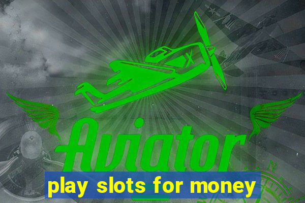 play slots for money