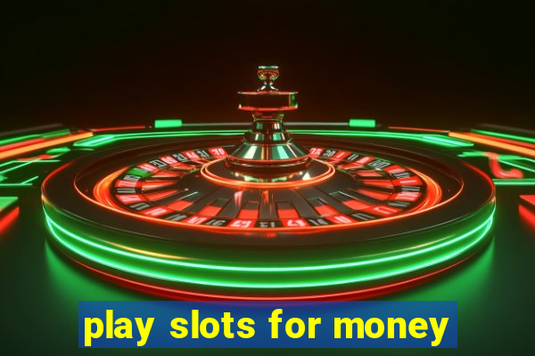 play slots for money