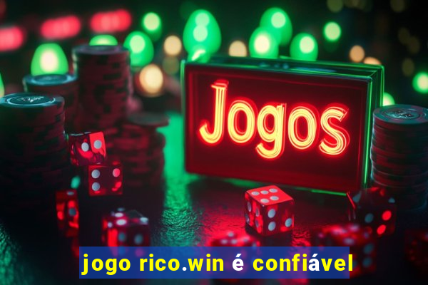 jogo rico.win é confiável