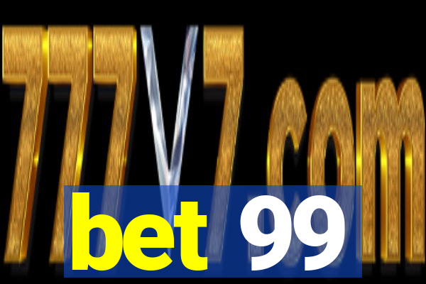 bet 99