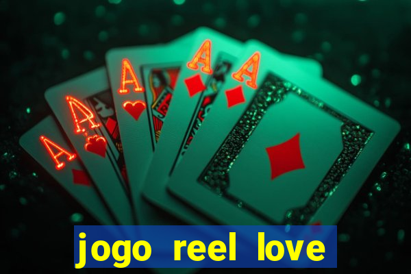 jogo reel love esporte da sorte