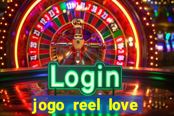 jogo reel love esporte da sorte