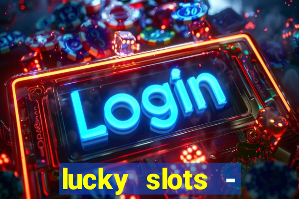 lucky slots - casino gratis