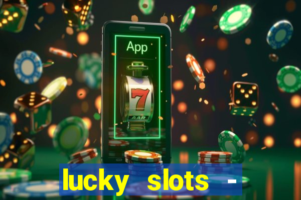 lucky slots - casino gratis