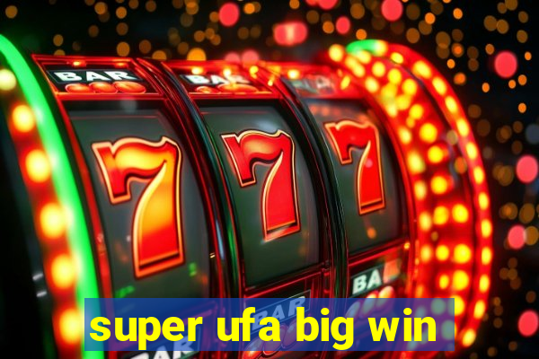 super ufa big win