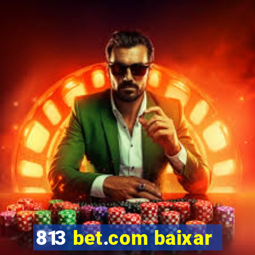 813 bet.com baixar