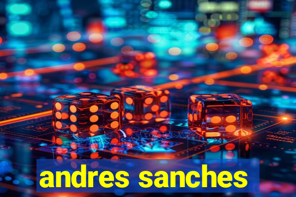 andres sanches