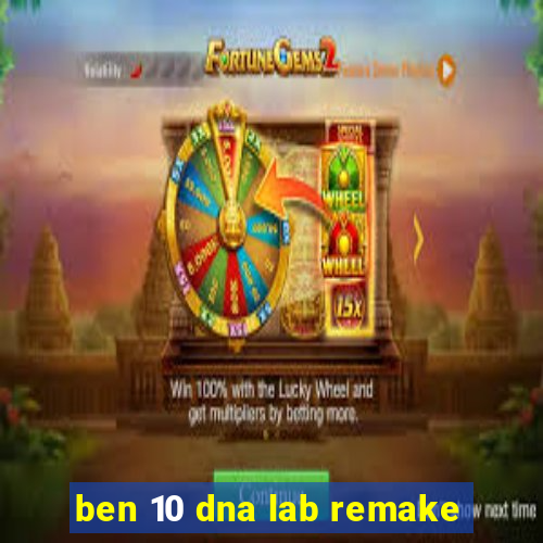 ben 10 dna lab remake