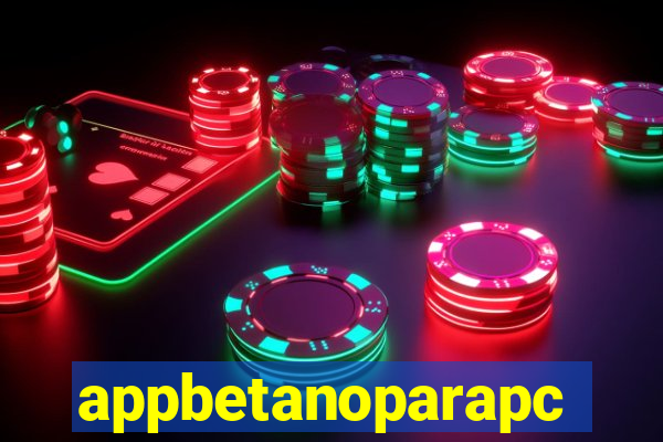 appbetanoparapc