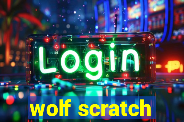 wolf scratch