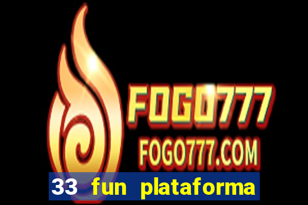 33 fun plataforma de jogos